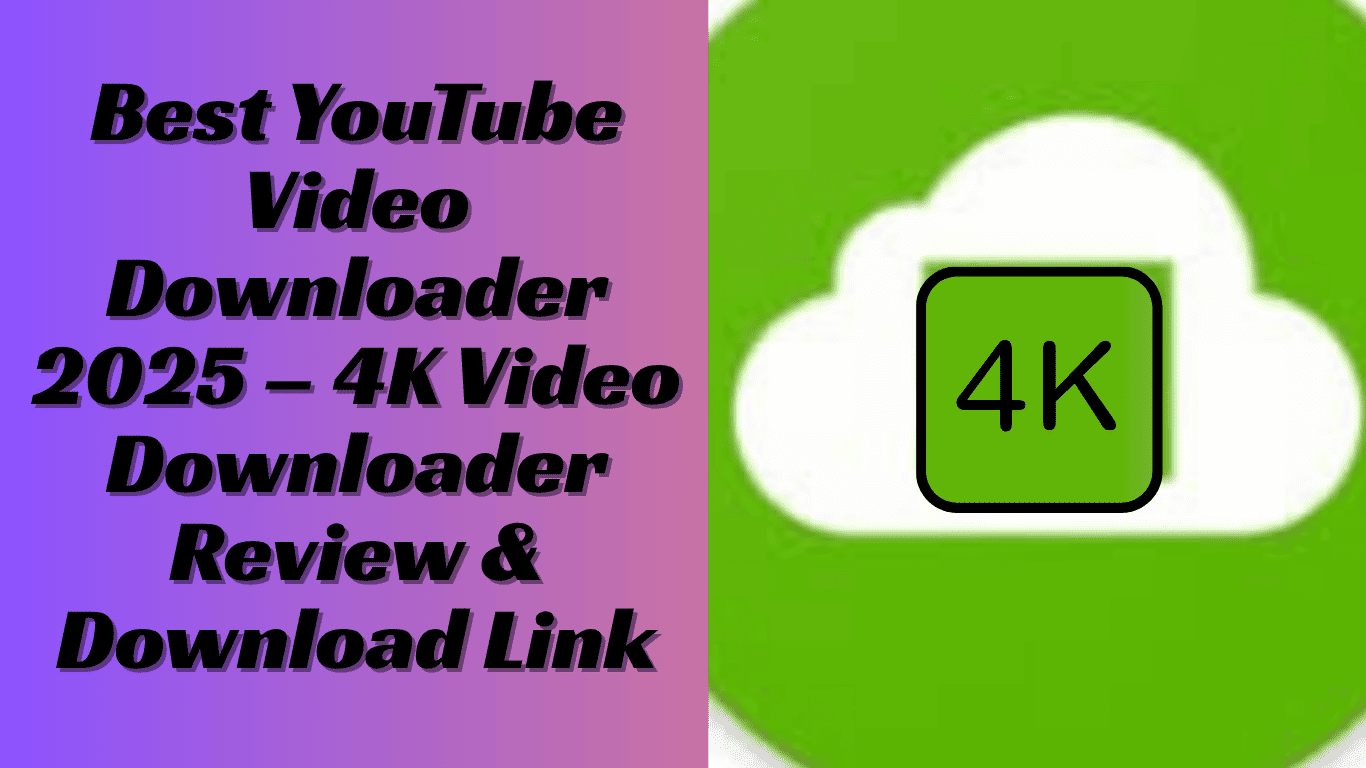 Best YouTube Video Downloader 2025 – 4K Video Downloader Review & Download Link 1 Best YouTube Video Downloader 2025 – 4K Video Downloader Screenshot