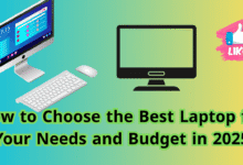 How to Choose the Best Laptop for Your Needs